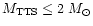 $M_{\rm TTS} \le 2~M_{\odot}$