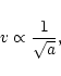\begin{displaymath}v\propto \frac{1}{\sqrt{a}},
\end{displaymath}
