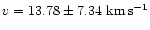 $v = 13.78\pm 7.34~{\rm km\,s^{-1}}$