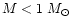 $M < 1~M_{\odot}$