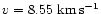 $v = 8.55~{\rm km\,s^{-1}}$