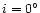 $i=0^{\circ}$