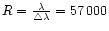 $R=\frac{\lambda}{\bigtriangleup \lambda}=57\,000$