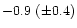 $-0.9\ (\pm 0.4)$