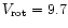 $V_{\rm rot}=9.7$