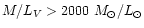 $M/L_V > 2000~M_\odot/L_\odot$