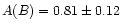$A(B) = 0.81\pm 0.12$