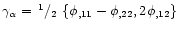 $\gamma _\alpha = \hbox{$\,^1/_2$ }\{\phi_{,11} - \phi_{,22}, 2\phi_{,12}\}$