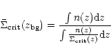 \begin{displaymath}\bar{\Sigma }_{\rm crit}(z_{\rm bg}) = {\int n(z) {\rm d}z\over \int
{n(z)\over \Sigma _{\rm crit}(z)} {\rm d}z}
\end{displaymath}