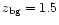 $z_{\rm bg} = 1.5$
