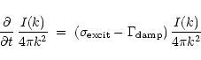 \begin{displaymath}{{\partial } \over {\partial t}} \, {{I(k)} \over {4 \pi k^2}...
...{\rm excit} - \Gamma_{\rm damp}) \, {{I(k)} \over {4 \pi k^2}}
\end{displaymath}