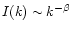 $I(k) \sim k^{-\beta}$