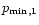 $p_{\rm min,1}$