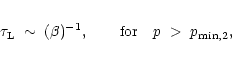 \begin{eqnarray*}\tau_{\rm L} \; \sim \; (\beta)^{-1}, \qquad {\rm for}\quad p \; > \; p_{\rm min,2},
\end{eqnarray*}