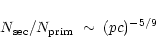 \begin{displaymath}N_{\rm sec} / N_{\rm prim} \; \sim \; (pc)^{-5/9}
\end{displaymath}