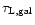 $\tau_{\rm L, gal}$