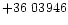 $+36\ 03946$