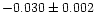 $-0.030\pm0.002$