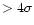 $>4\sigma$