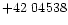 $+42\ 04538$