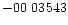 $-00\ 03543$