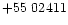 $+55\ 02411$