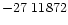 $-27\ 11872$