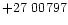 $+27\ 00797$