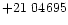 $+21\ 04695$