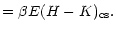 $\textstyle =\beta E(H-K)_{\rm cs}.$
