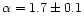 $\alpha=1.7\pm0.1$
