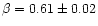 $\beta=0.61\pm0.02$