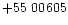 $+55\ 00605$