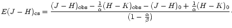 $\displaystyle E(J-H)_{\rm cs}=\frac{(J-H)_{\rm obs}-\frac{1}{\alpha}(H-K)_{\rm obs}-(J-H)_{0}+\frac{1}{\alpha}(H-K)_{0}}{(1-\frac{\alpha}{\beta})}\cdot$