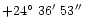 $+24\hbox{$^\circ$ }36\hbox{$^\prime$ }53\hbox{$^{\prime\prime}$ }$