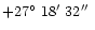 $+27\hbox{$^\circ$ }18\hbox{$^\prime$ }32\hbox{$^{\prime\prime}$ }$