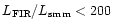 $L_{\rm FIR}/L_{\rm smm} < 200$