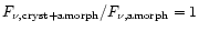 $F_{\nu , {\rm cryst+amorph}}/F_{\nu , {\rm amorph}} = 1$