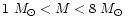 $1~M_{\odot} < M < 8~M_{\odot}$