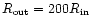 $R_{{\rm out}} = 200 R_{{\rm in}}$