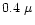 $0.4~\mu$