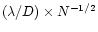 $(\lambda/D)\times N^{-1/2}$