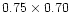 $0.75\times0.70$