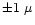 $\pm1~\mu$