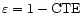 $\varepsilon=1-\mbox{CTE}$