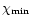 $\chi _{\rm min}$