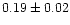 $0.19\pm0.02$