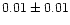 $0.01\pm0.01$
