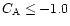 $C_{\rm A} \le -1.0$