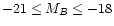 $-21 \le M_B \le -18$